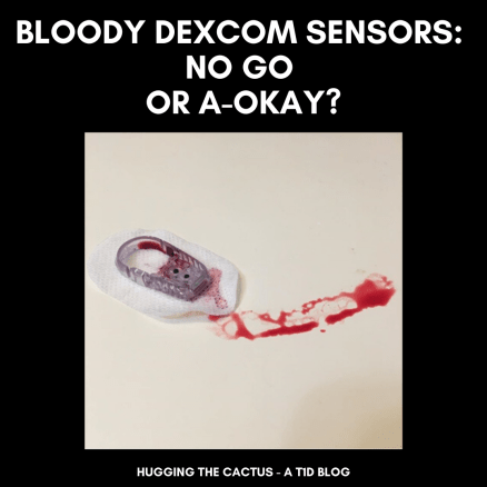 Bloody Dexcom Sensors_ No Go or A-Okay_