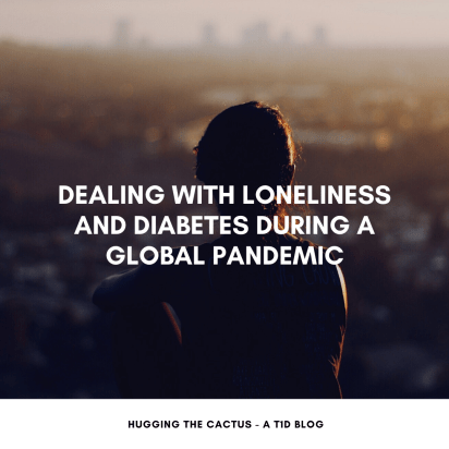 Dealing with Loneliness and Diabetes During a Global Pandemic