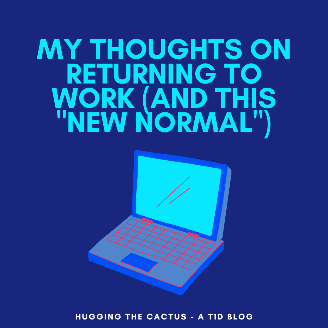 My Thoughts on Returning to Work (and this _New Normal_)