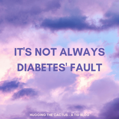 it's not always diabetes' fault
