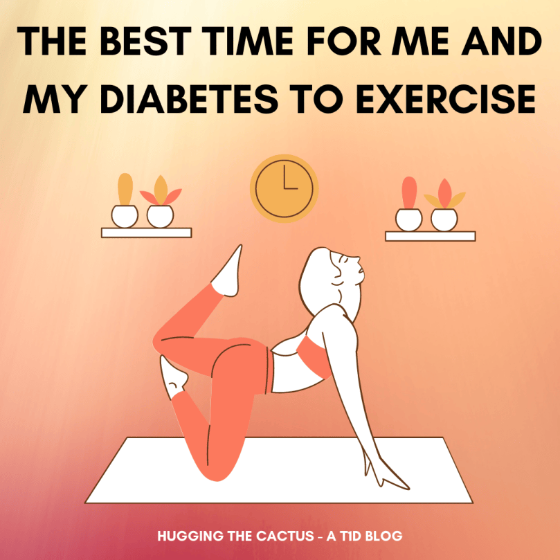 The Best Time for Me and My Diabetes to Exercise – Hugging the Cactus